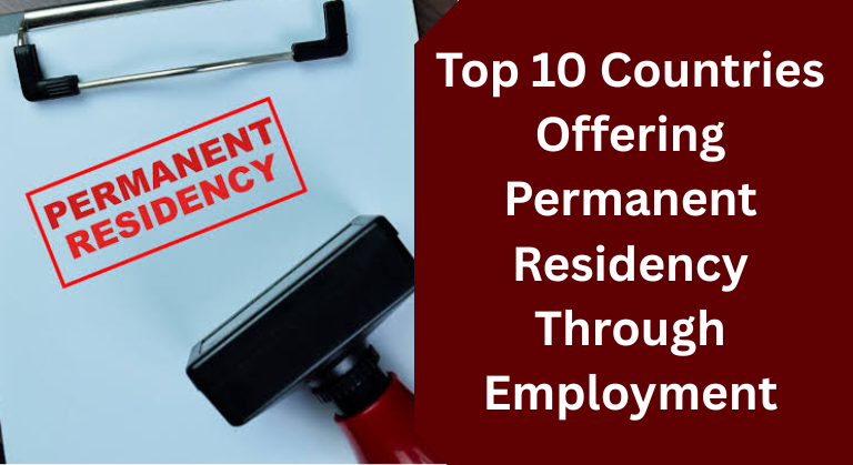 Top 10 Countries Offering Permanent Residency Through Employment in 2026