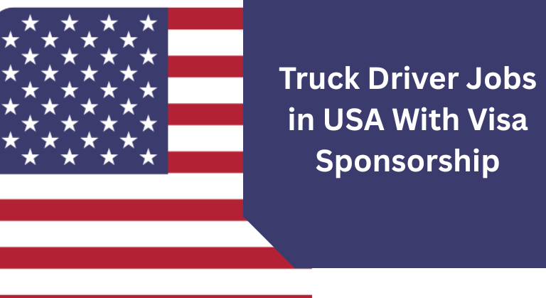 Truck Driver Jobs in USA With Visa Sponsorship